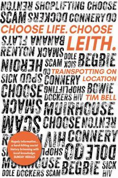 Paperback Luath Press Ltd Choose Life. Choose Leith. Trainspotting on Location. Book