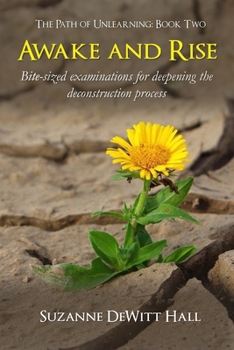 Paperback Awake and Rise: Bite-sized examinations for deepening the deconstruction process Book