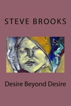 Paperback Desire Beyond Desire: The Poetry of Steve Brooks Book