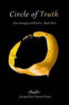 Circle of Truth - Book #3 of the Close Enough to Kill