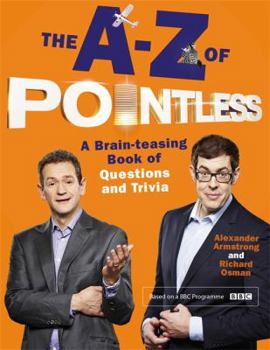 Hardcover The A-Z of Pointless: A brain-teasing bumper book of questions and trivia (Pointless Books) Book