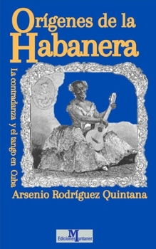 Paperback Orígenes de la Habanera: La contradanza y el tango en Cuba [Spanish] Book
