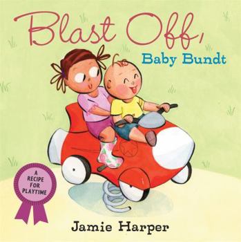 Board book Blast Off, Baby Bundt: A Recipe for Playtime Book