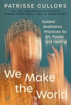 Hardcover We Make the World: Guided Aesthetics Practices for Art, Power, and Healing Book