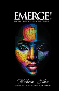 Paperback Emerge!: Finding Wholeness In A World Of Abuse Book