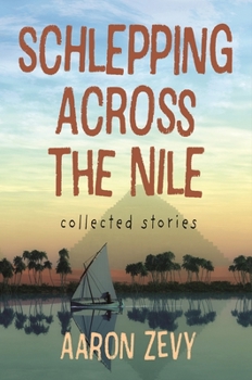 Paperback Schlepping Across the Nile: Collected Stories Book