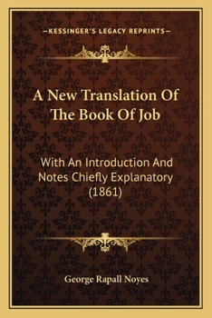 Paperback A New Translation Of The Book Of Job: With An Introduction And Notes Chiefly Explanatory (1861) Book