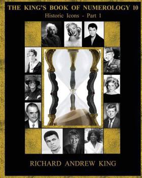 Paperback The King's Book of Numerology, Volume 10 - Historic Icons, Part 1: Historic Icons, Part 1 Book