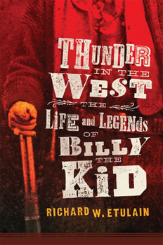 Thunder in the West: The Life and Legends of Billy the Kid - Book  of the Oklahoma Western Biographies