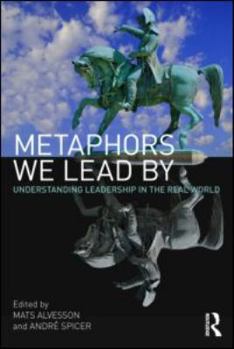 Paperback Metaphors We Lead By: Understanding Leadership in the Real World Book