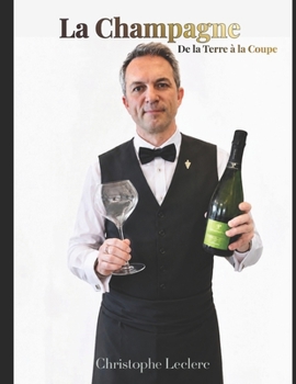 Paperback La Champagne: De la terre à la coupe [French] Book