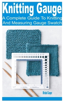 Paperback Knitting Gauge: A Complete Guide to Knitting and Measuring Gauge Swatch Book