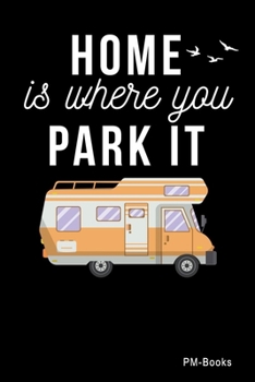 Paperback Home Is Where You Park It: Liniertes A5 Notizbuch oder Heft f?r Sch?ler, Studenten und Erwachsene Book