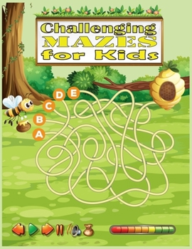 Paperback Challenging Mazes For Kids: The Ultimate Maze Book for Children 8-10,10-12 Great for Developing Problem Solving Skills and ... for Kids.(Books For Book