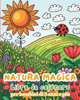 Paperback Natura magica - Libro da colorare per bambini da 3 anni e più: Libro di attività - natura facile e divertente per bambini [Italian] Book