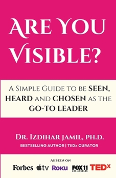 Paperback Are You Visible?: A Simple Guide on How to be SEEN, HEARD, and CHOSEN as the GO-TO Leader Book