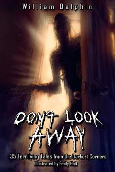 Paperback Don't Look Away: 35 Terrifying Tales from the Darkest Corners Book