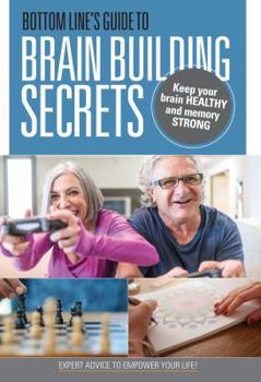 Paperback Bottom Line's Guide to Brain-Building Secrets: Keep Your Brain Healthy and Your Memory Strong Book