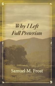 Paperback Why I Left Full Preterism Book