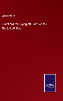 Hardcover Directions for Laying off Ships on the Mould-Loft Floor Book