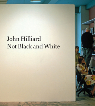 Paperback John Hilliard: Not Black and White Book