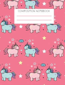 Unicorn Composition Notebook : A perfect blank lined book/journal for school going kids with cute unicorn cover