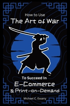 Paperback How to Use the Art of War to Succeed in E-Commerce and Print-on-Demand Book