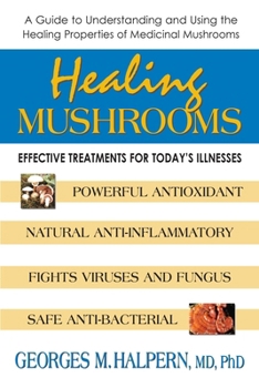 Paperback Healing Mushrooms: Effective Treatments for Today's Illnesses Book