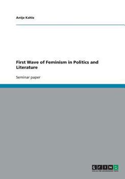 Paperback First Wave of Feminism in Politics and Literature Book