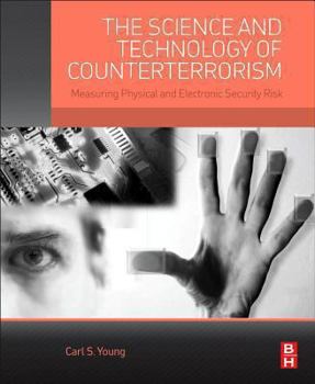 Paperback The Science and Technology of Counterterrorism: Measuring Physical and Electronic Security Risk Book