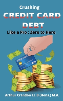 Paperback Crushing Credit Card Debt like a Pro: Zero to Hero Book