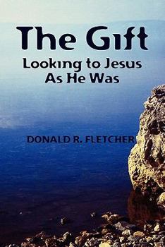 Paperback The Gift: Looking to Jesus as He Was Book