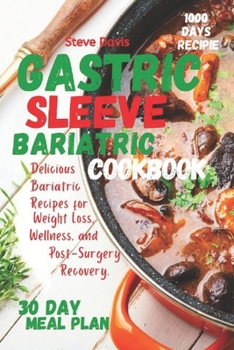 Paperback Gastric sleeve bariatric cookbook: Delicious Bariatric Recipes for Weight Loss, Wellness, and Post-Surgery Recovery. Book