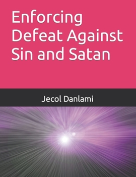 Paperback Enforcing Defeat Against Sin and Satan Book