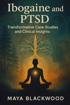 Paperback Ibogaine and PTSD: Transformative Case Studies and Clinical Insights Book