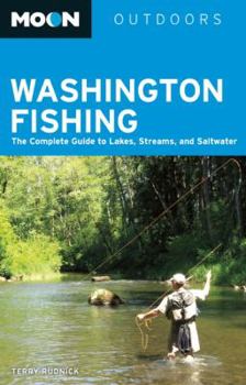 Moon Washington Fishing: The Complete Guide to Lakes, Streams, and Saltwater (Moon Handbooks)