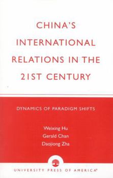 Paperback China's International Relations in the 21st Century: Dynamics of Paradigm Shifts Book