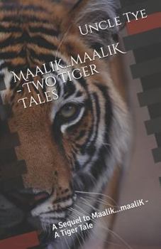 Paperback Maalik...Maalik - Two Tiger Tales: A Sequel to Maalik...Maalik - A Tiger Tale Book