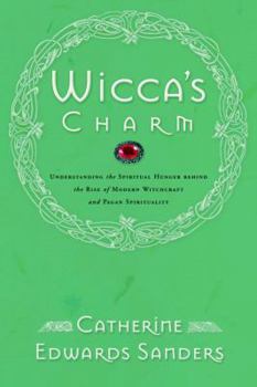 Paperback Wicca's Charm: Understanding the Spiritual Hunger Behind the Rise of Modern Witchcraft and Pagan Spirituality Book