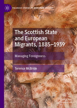 Hardcover The Scottish State and European Migrants, 1885-1939: Managing Foreignness Book