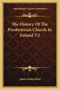 The History Of The Presbyterian Church In Ireland V2