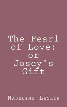 Paperback The Pearl of Love: or Josey's Gift Book