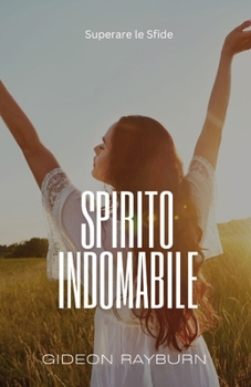 Paperback Spirito Indomabile: Superare le Sfide [Italian] Book