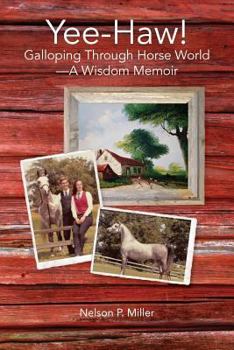 Paperback Yee-Haw!: Galloping Through Horse World--A Wisdom Memoir Book