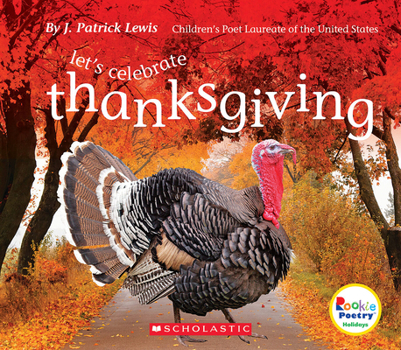 Let's Celebrate Thanksgiving (Rookie Poetry: Holidays and Celebrations) - Book  of the Scholastic Rookie Poetry: Holidays and Celebrations