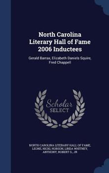 Hardcover North Carolina Literary Hall of Fame 2006 Inductees: Gerald Barrax, Elizabeth Daniels Squire, Fred Chappell Book