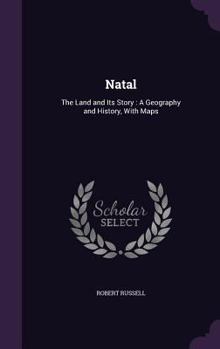 Hardcover Natal: The Land and Its Story: A Geography and History, With Maps Book