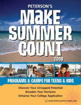 Paperback Peterson's Make Summer Count: Programs & Camps for Teens & Kids Book