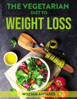 Paperback The Vegetarian Diet to Weight Loss Book