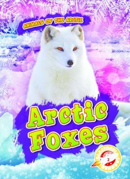 Arctic Foxes - Book  of the Animals of the Arctic